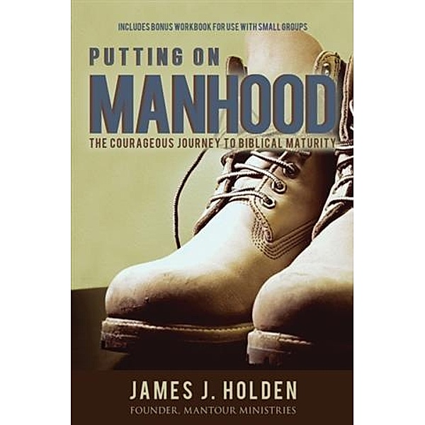 Putting On Manhood, James J. Holden