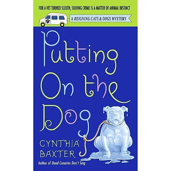 Putting on the Dog / Reigning Cats and Dogs Mystery Bd.2, Cynthia Baxter