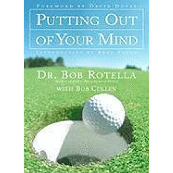 Putting Out of Your Mind, Dr. Bob Rotella