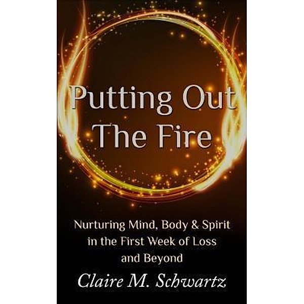 Putting Out the Fire / Helian Press Books, Claire M. Schwartz