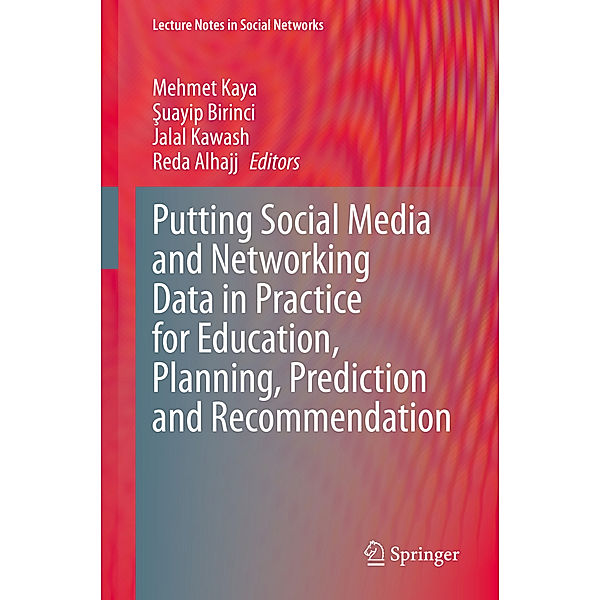 Putting Social Media and Networking Data in Practice for Education, Planning, Prediction and Recommendation