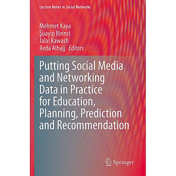 Putting Social Media and Networking Data in Practice for Education, Planning, Prediction and Recommendation