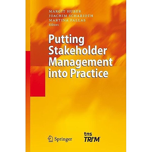 Putting Stakeholder Management into Practice, Margit Huber, Joachim Scharioth, Martina Pallas