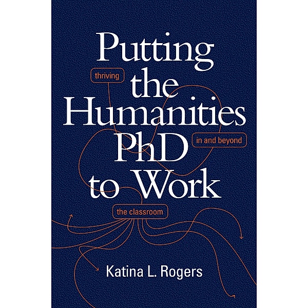 Putting the Humanities PhD to Work, Rogers Katina L. Rogers