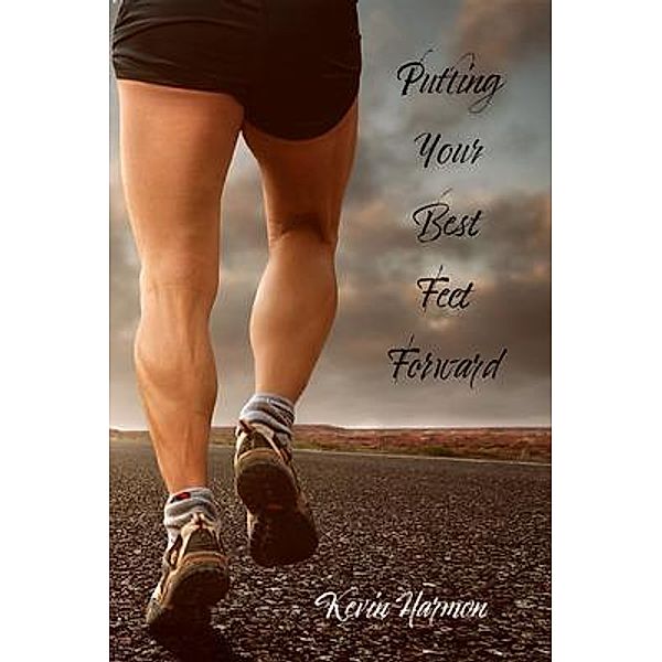 Putting Your Best Feet Forward, Kevin Harmon