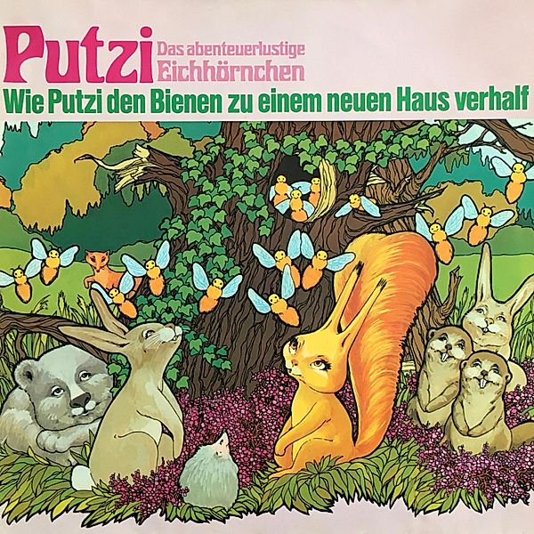 Putzi - Das abenteuerlustige Eichhörnchen - 2 - Wie Putzi den Bienen zu einem neuen Haus verhalf, Mara Schroeder-von Kurmin