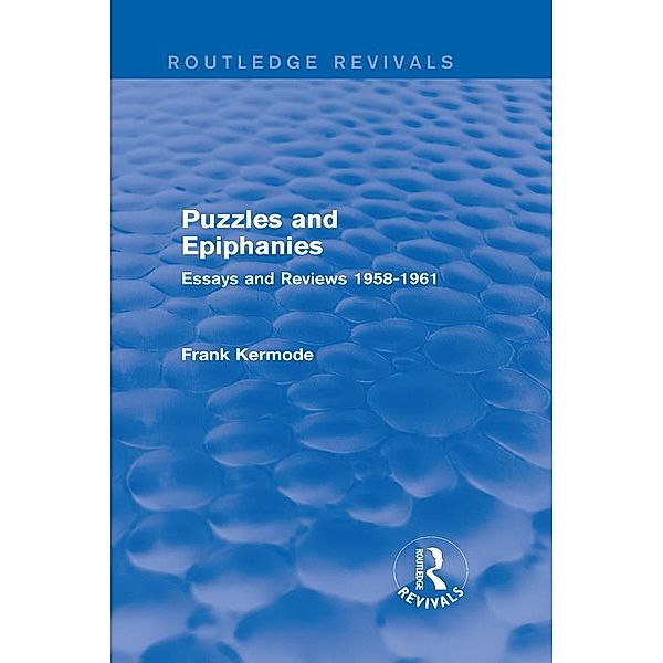 Puzzles and Epiphanies (Routledge Revivals) / Routledge Revivals, Frank Kermode