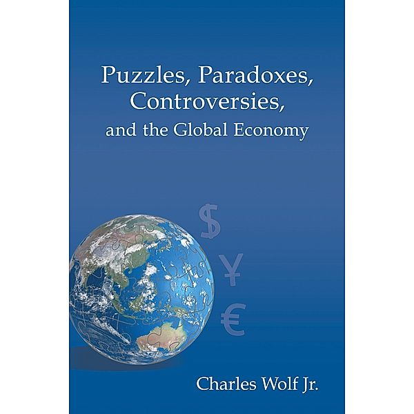 Puzzles, Paradoxes, Controversies, and the Global Economy / Hoover Press, Charles Wolf Jr.