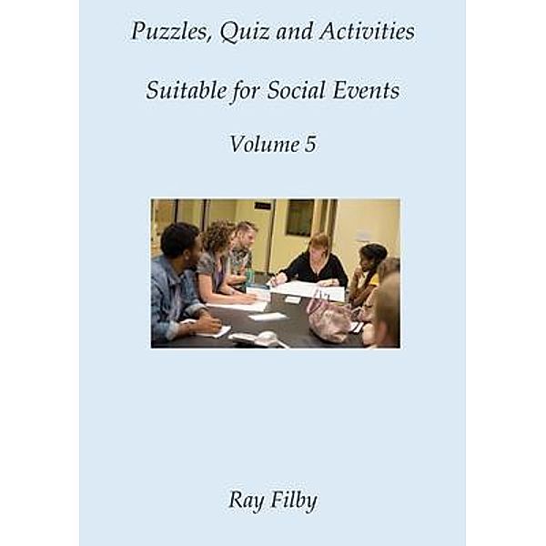 Puzzles, Quiz and Activities suitable for Social Events Volume 5 / Dr. Ray Filby, Ray Filby