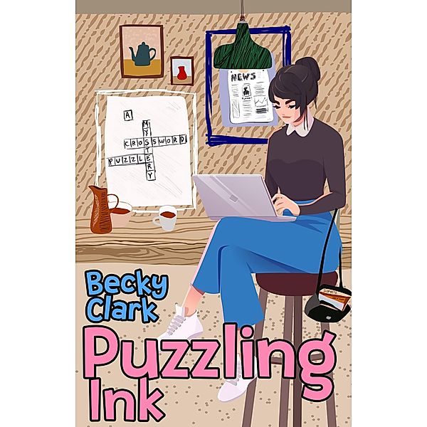 Puzzling Ink / A Crossword Puzzle Mystery Bd.1, Becky Clark