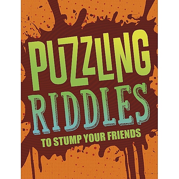 Puzzling Riddles to Stump Your Friends, Michael Dahl