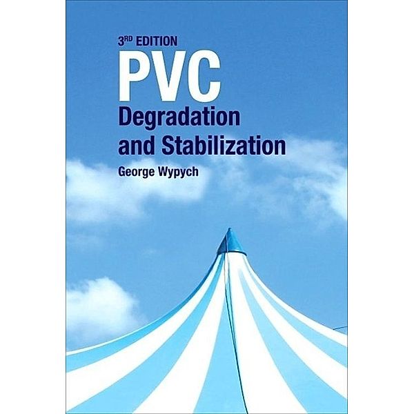 PVC Degradation and Stabilization, George Wypych