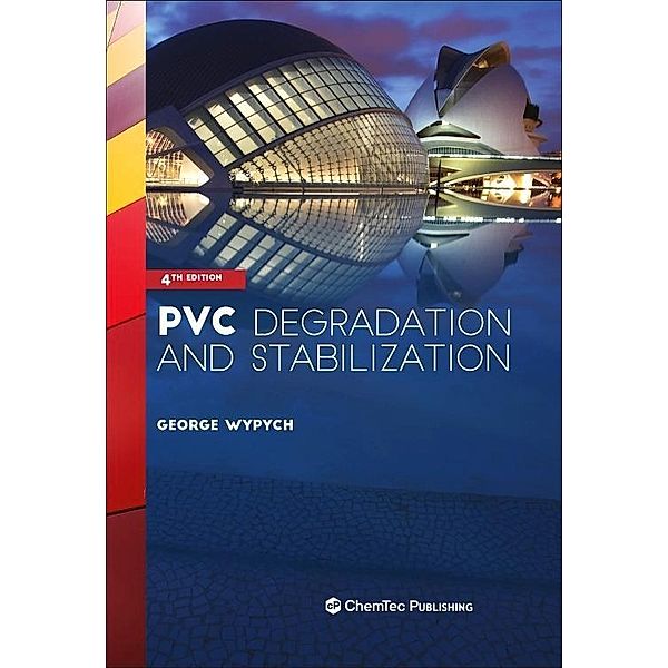 PVC Degradation and Stabilization, George Wypych