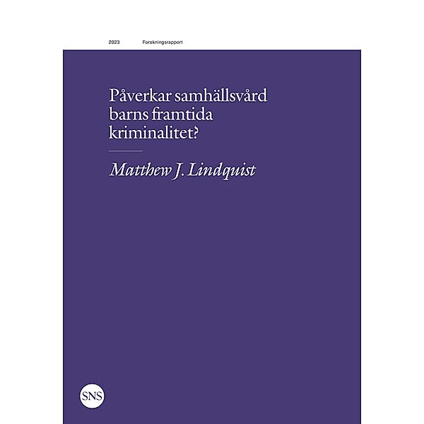 Påverkar samhällsvård barns framtida kriminalitet?, Matthew J. Lindquist