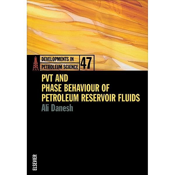 PVT and Phase Behaviour Of Petroleum Reservoir Fluids, Ali Danesh