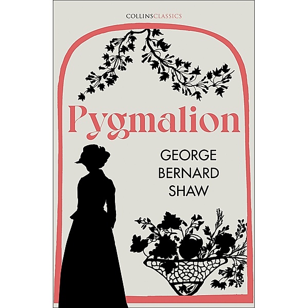 Pygmalion / Collins Classics, George Bernard Shaw