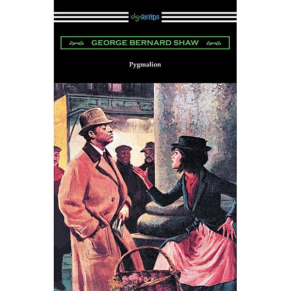 Pygmalion / Digireads.com Publishing, George Bernard Shaw