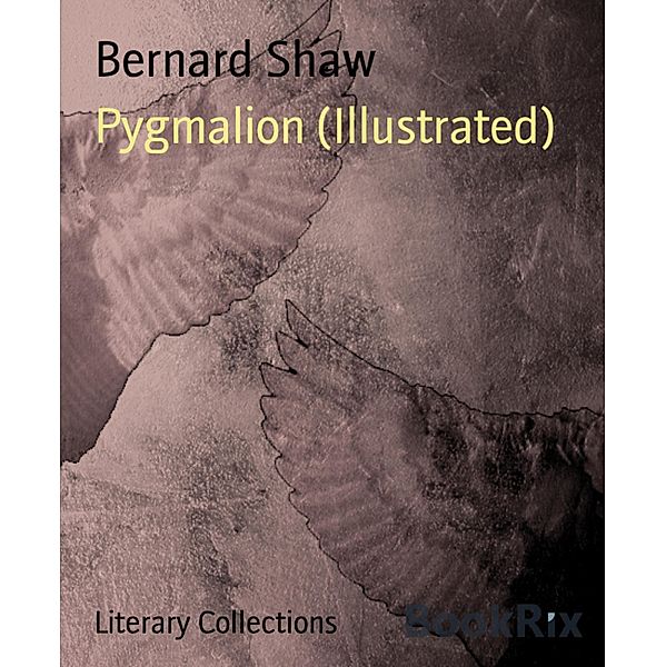 Pygmalion (Illustrated), Bernard Shaw