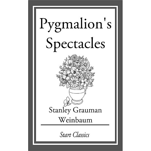 Pygmalion's Spectacles, Stanley Grauman Weinbaum