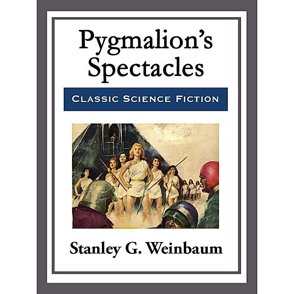 Pygmalion's Spectacles, Stanley G. Weinbaum