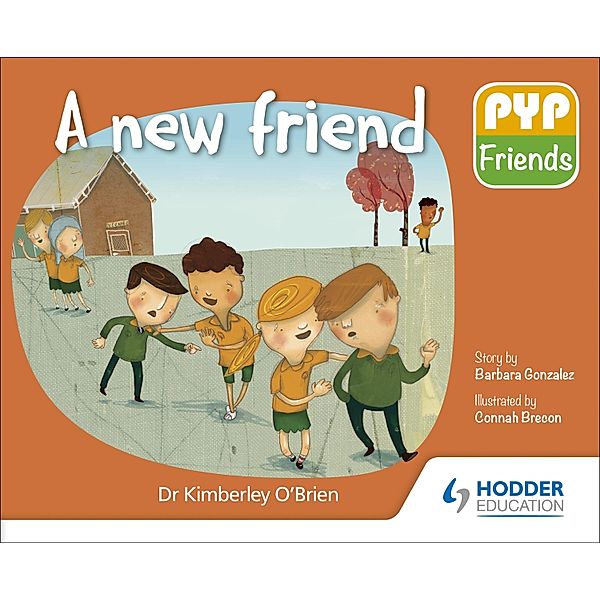 PYP Friends: A new friend, Kimberley O'Brien