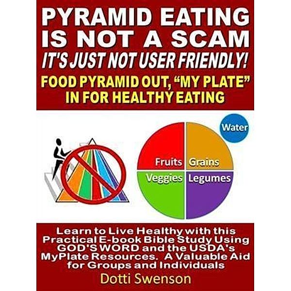 Pyramid Eating Is Not A Scam. It's Just Not User Friendly!, Dotti Swenson