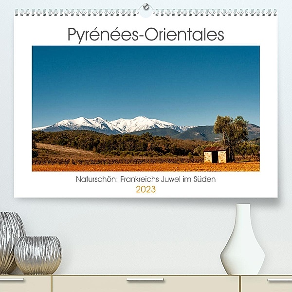 Pyrénées-Orientales. Naturschön: Frankreichs Perle im Süden (Premium, hochwertiger DIN A2 Wandkalender 2023, Kunstdruck, Hilke Maunder (him)