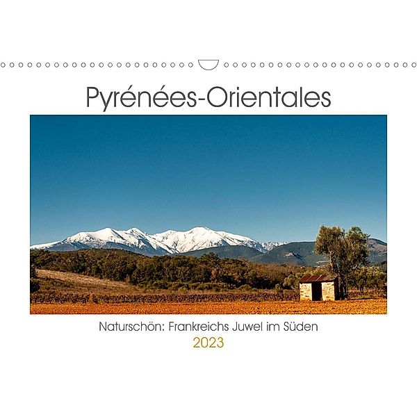 Pyrénées-Orientales. Naturschön: Frankreichs Perle im Süden (Wandkalender 2023 DIN A3 quer), Hilke Maunder (him)