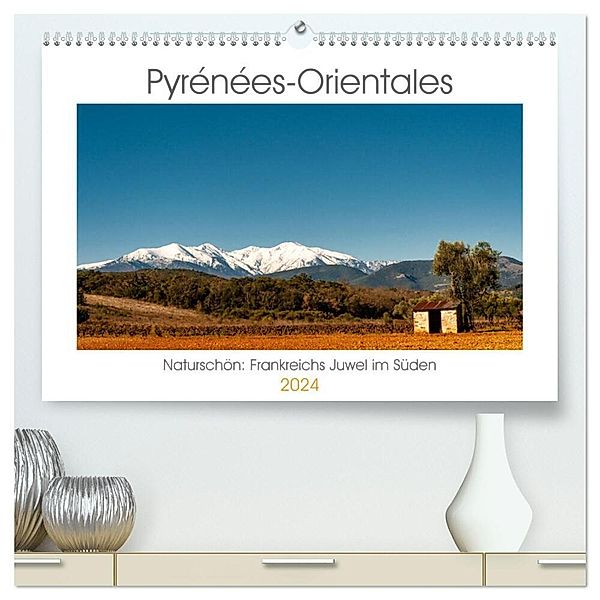 Pyrénées-Orientales. Naturschön: Frankreichs Perle im Süden (hochwertiger Premium Wandkalender 2024 DIN A2 quer), Kunstdruck in Hochglanz, Hilke Maunder (him)