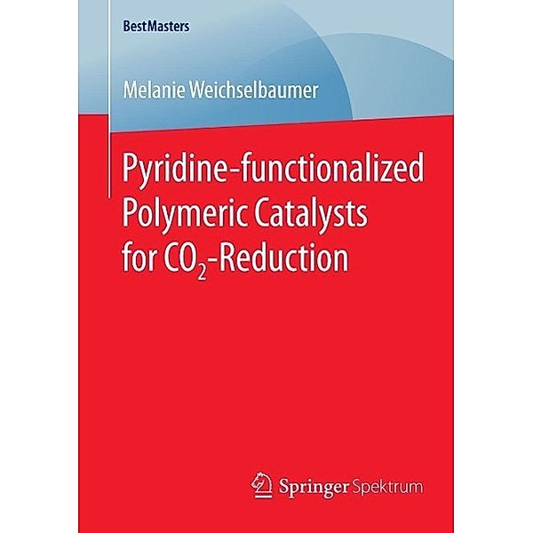 Pyridine-functionalized Polymeric Catalysts for CO2-Reduction / BestMasters, Melanie Weichselbaumer