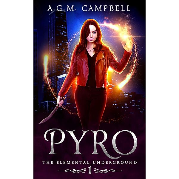 Pyro (The Elemental Underground, #1) / The Elemental Underground, A. G. M. Campbell