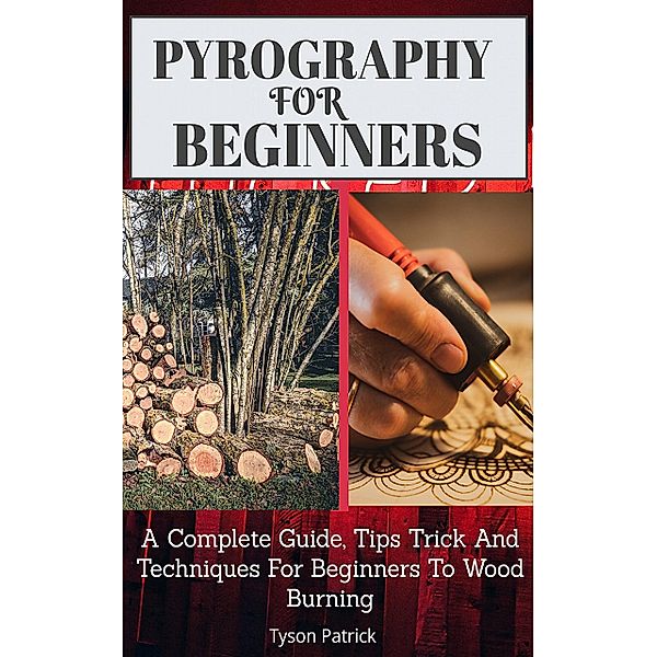 Pyrography For Beginners, Tyson Patrick