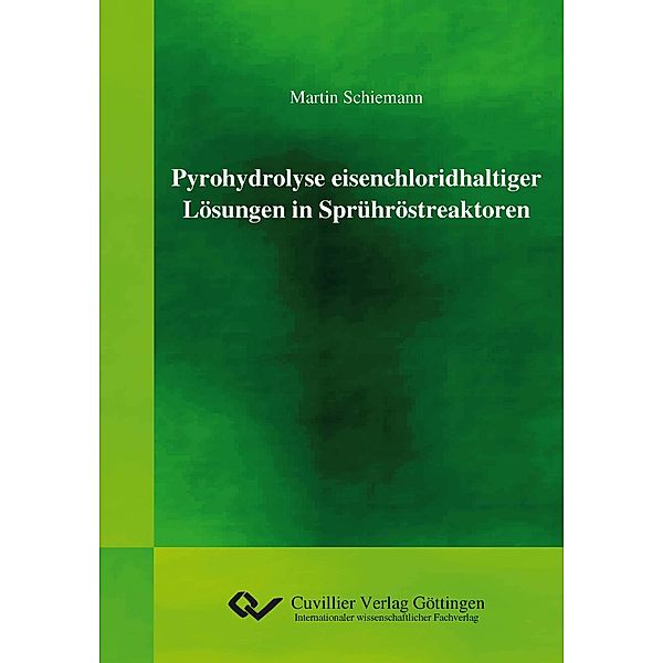 Pyrohydrolyse eisenchloridhaltiger Lösungen in Sprühröstreaktoren, Martin Schiemann