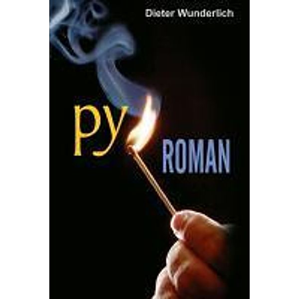 Pyroman, Dieter Wunderlich