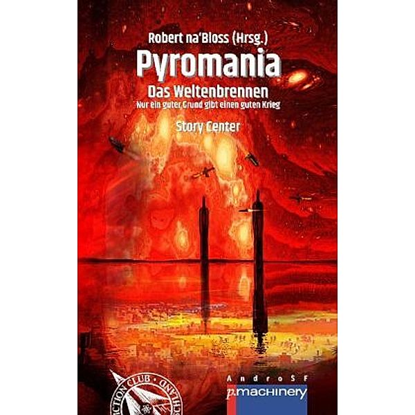 PYROMANIA. DAS WELTENBRENNEN, Detlef Klewer, Markus Cremer, Paul Sanker