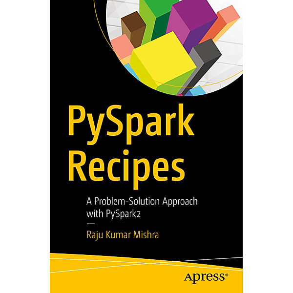 PySpark Recipes, Raju Kumar Mishra