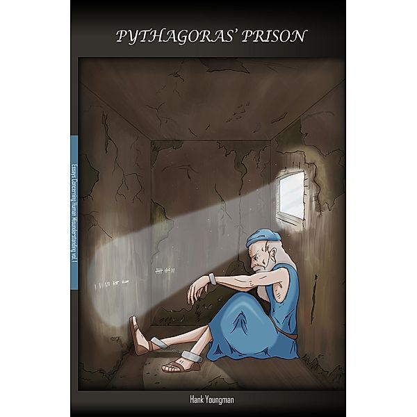 Pythagoras' Prison (Essays Concerning Human Misunderstanding, #1) / Essays Concerning Human Misunderstanding, Hank Youngman