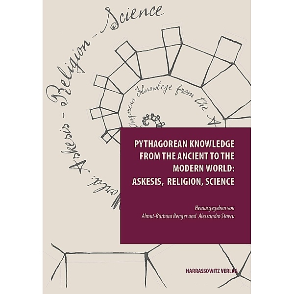 Pythagorean Knowledge from the Ancient to the Modern World: askesis, religion, science / Episteme in Bewegung Bd.4