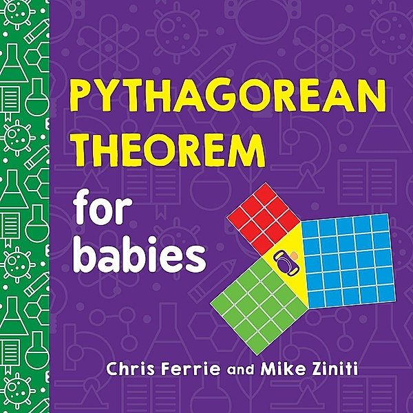 Pythagorean Theorem for Babies / Baby University, Chris Ferrie, Mike Ziniti