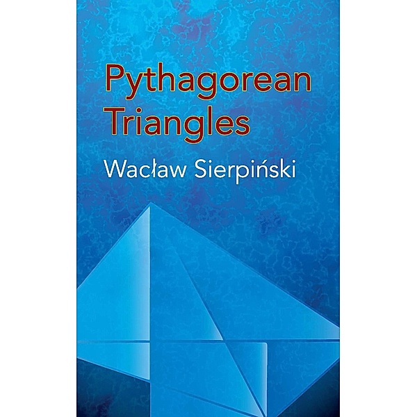 Pythagorean Triangles / Dover Books on Mathematics, Waclaw Sierpinski