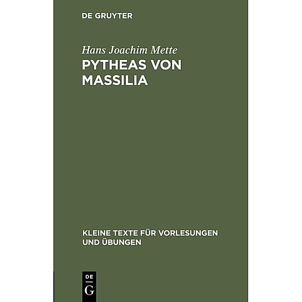 Pytheas von Massilia / Kleine Texte für Vorlesungen und Übungen Bd.173, Hans Joachim Mette