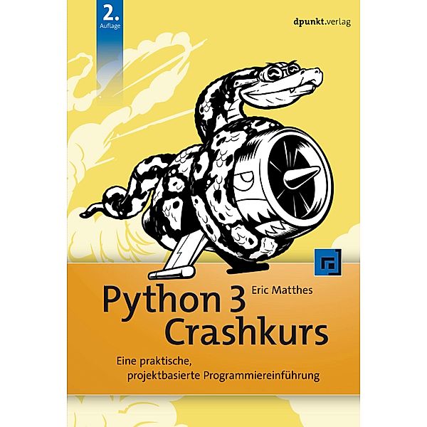 Python 3 Crashkurs / Programmieren mit Python, Eric Matthes