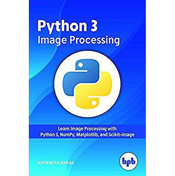 Python 3 Image Processing, Ashwin Pajankar