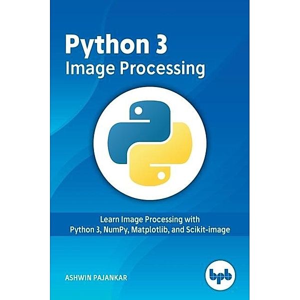 Python 3 Image Processing, Pajankar Ashwin