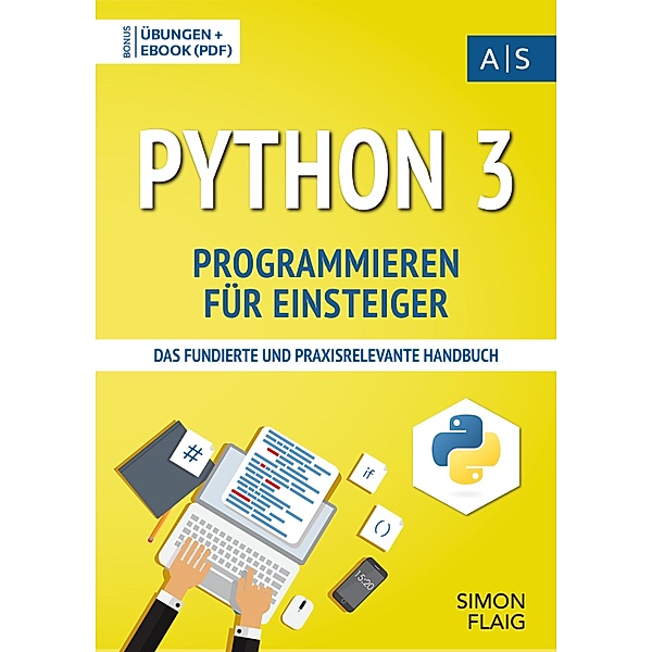 Python 3 Programmieren für Einsteiger, Simon Flaig