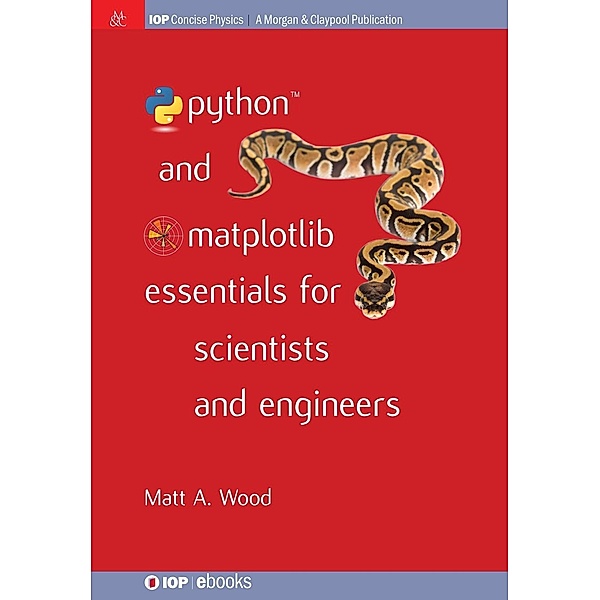 Python and Matplotlib Essentials for Scientists and Engineers / IOP Concise Physics, Matt A Wood