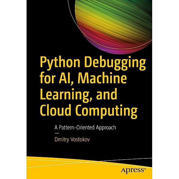 Python Debugging for AI, Machine Learning, and Cloud Computing, Dmitry Vostokov