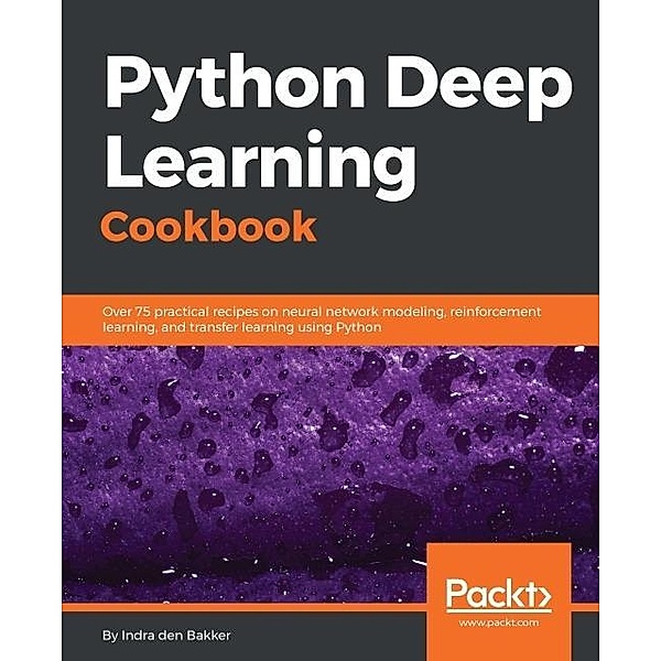 Python Deep Learning Cookbook, Indra Den Bakker