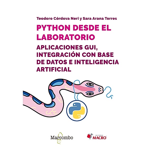 Python desde el laboratorio. Aplicaciones GUI, integración con base de datos e inteligencia artificial, Sara Arana Torres, Teodoro Córdova Neri