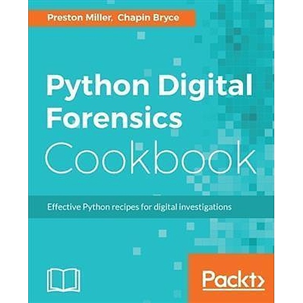 Python Digital Forensics Cookbook, Preston Miller